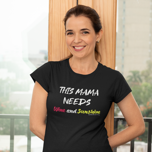 this mama needs wine sunshine shirt