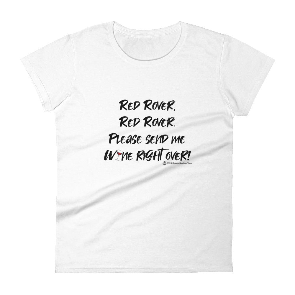 "Red rover, Red Rover. Please send me wine right over!" women's Wineteesers Brand t-shirt