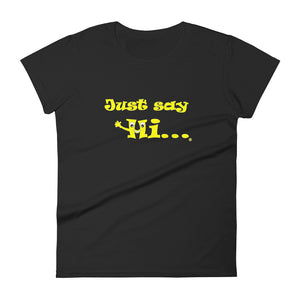 just say hi womens t shirt