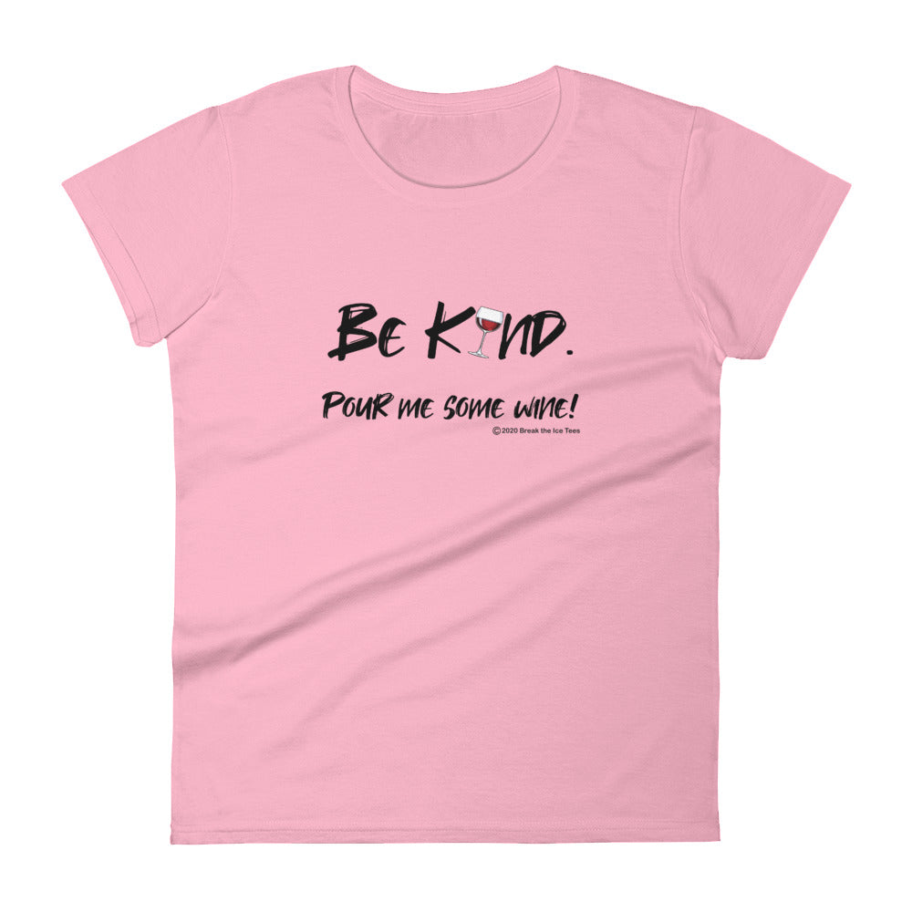 be kind pour me some wine wineteesers shirt ladies
