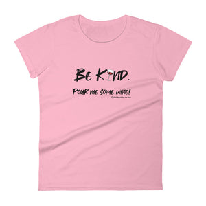 be kind pour me some wine wineteesers shirt ladies
