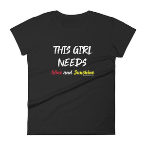 "This girl needs wine and sunshine" Wineteesers Brand t-shirt