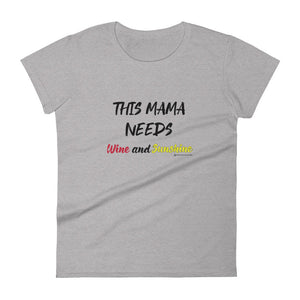 "This Mama needs wine and sunshine." Wineteesers Brand t-shirt