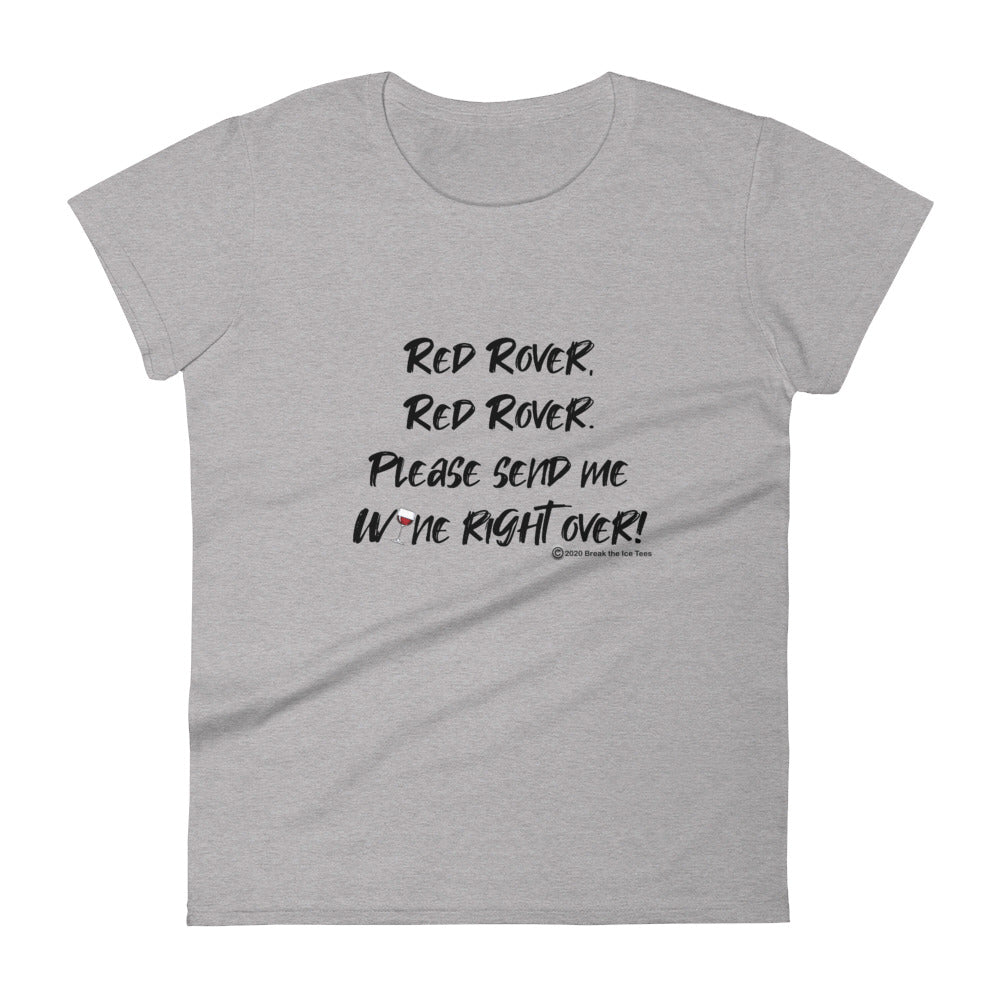 "Red rover, Red Rover. Please send me wine right over!" women's Wineteesers Brand t-shirt