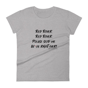 "Red rover, Red Rover. Please send me wine right over!" women's Wineteesers Brand t-shirt