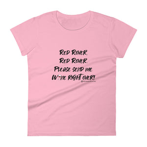 "Red rover, Red Rover. Please send me wine right over!" women's Wineteesers Brand t-shirt