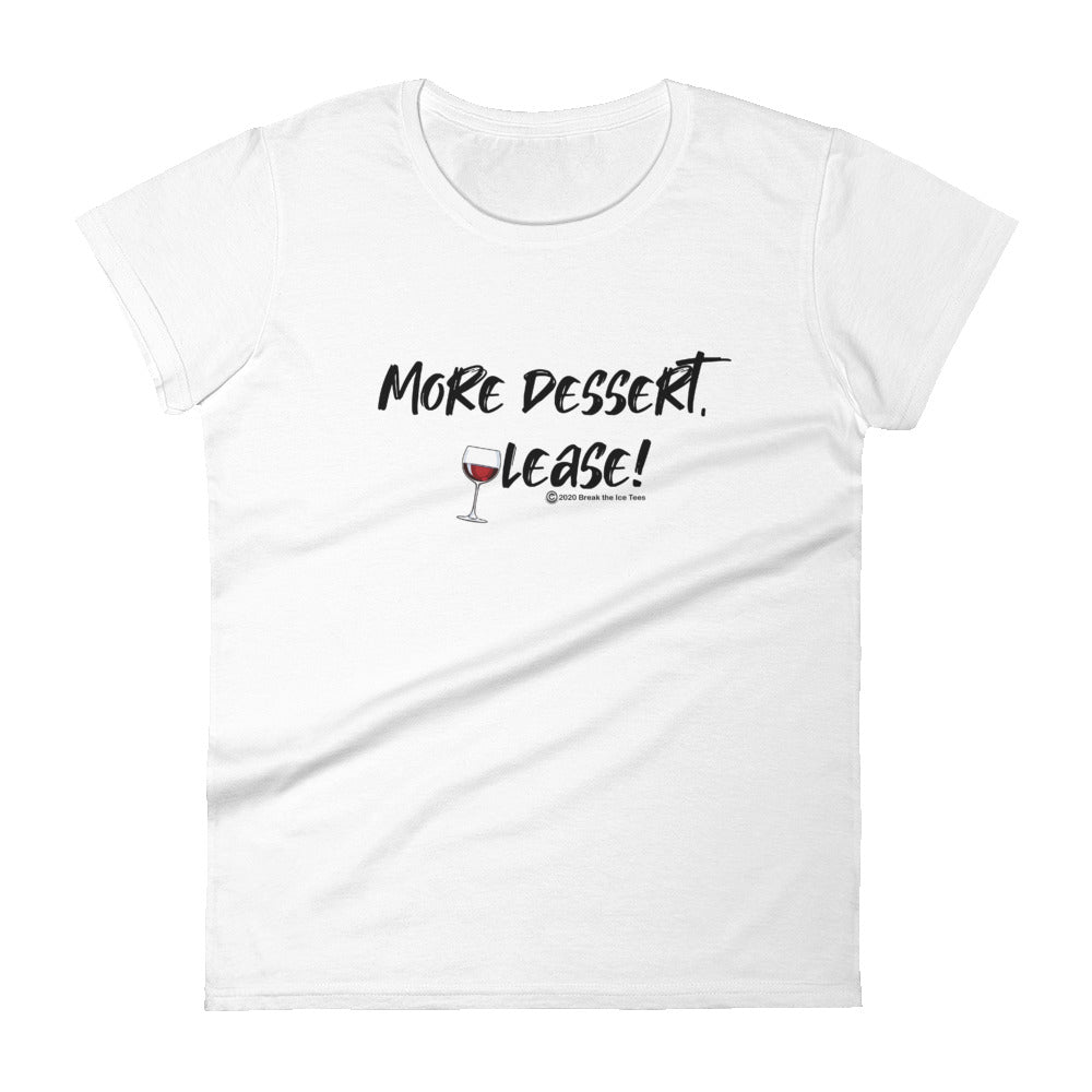 more dessert please ladies wineteesers graphic tee shirt