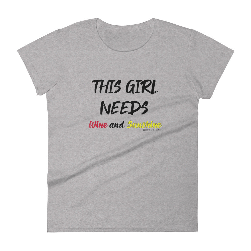 "This girl needs wine and sunshine" Wineteesers Brand t-shirt